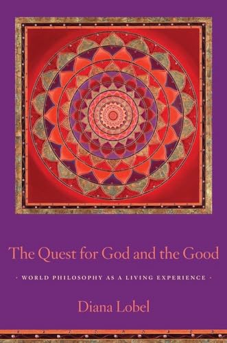 The Quest for God and the Good: World Philosophy As a Living Experience