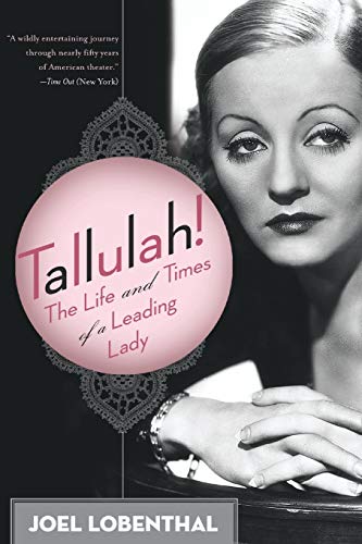 Tallulah!: The Life and Times of a Leading Lady