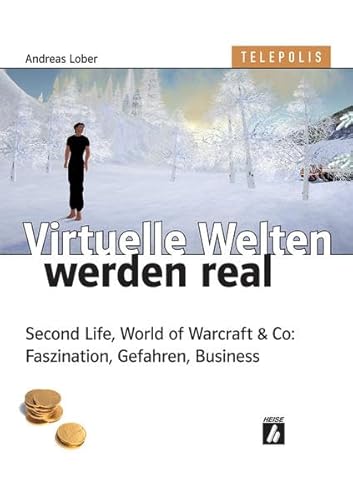 Virtuelle Welten werden real. Second Life, World of Warcraft & Co: Faszination, Gefahren, Business (TELEPOLIS)