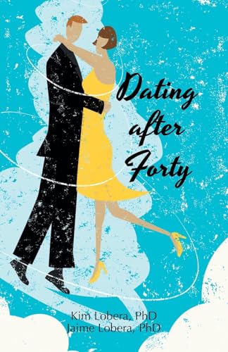 Dating after Forty: A Practical Guide von Xlibris US