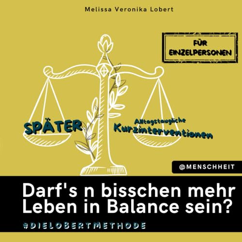 Darf's n bisschen mehr Leben in Balance sein?: #DIELOBERTMETHODE von Melissa Veronika Lobert