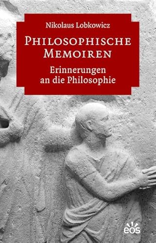 Philosophische Memoiren: Erinnerungen an die Philosophie von Eos Verlag U. Druck