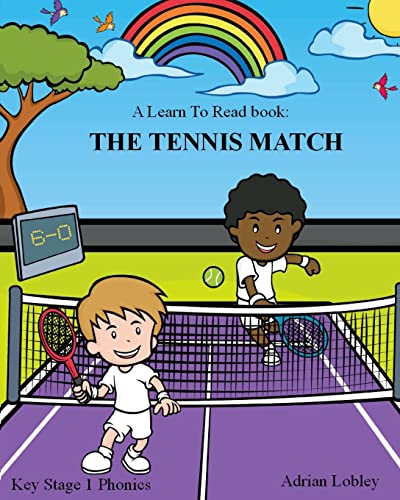 A Learn To Read book: The Tennis Match: A Key Stage 1 Phonics children's tennis adventure book. Assists with reading, writing and numeracy. Links school and home learning. (Match Books, Band 2) von CreateSpace Independent Publishing Platform