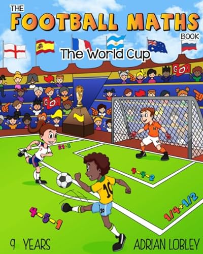 The Football Maths Book - The World Cup: A Key Stage 2 maths book for children who love soccer (The Football Maths Book series, Band 5) von CreateSpace Independent Publishing Platform