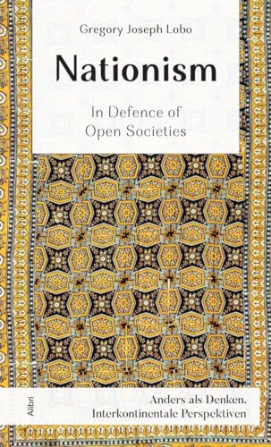 Nationism: In Defence of Open Societies (Anders als denken: Interkontinentale Perspektiven)