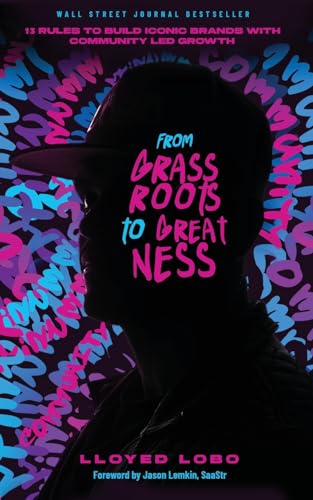 From Grassroots to Greatness: 13 Rules to Build Iconic Brands with Community Led Growth