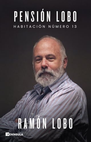 Pensión Lobo: Habitación número 13 (BIOGRAFÍA Y MEMORIAS) von Ediciones Península