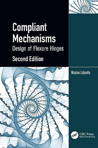 Compliant Mechanisms: Design of Flexure Hinges von CRC Press