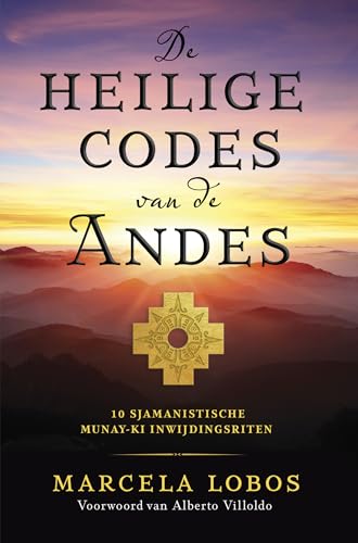De heilige codes van de Andes: 10 sjamanistische Munay-Ki inwijdingsriten von AnkhHermes, Uitgeverij