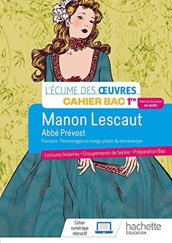 Français 1re - Oeuvre intégrale Manon Lescaut - Cahier élève - Ed. 2022: Manon Lescaut, Abbé Prévost - Parcours : Personnages en marge, plaisirs du ... Groupements de textes, Préparation Bac