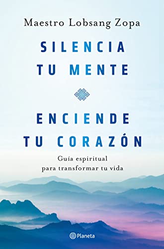 Silencia tu mente, enciende tu corazón: Guía espiritual para transformar tu vida (Prácticos)