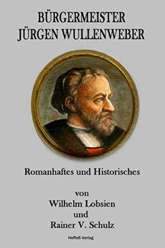 Bürgermeister Jürgen Wullenweber: Romanhaftes und Historisches