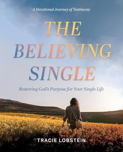 The Believing Single: Restoring God's Purpose for Your Single Life The Believing Single: Restoring God's Purpose for Your Single Life von Redemption Press