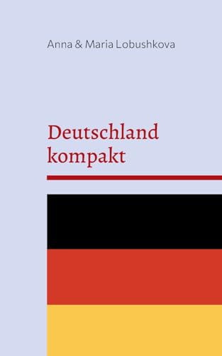 Deutschland kompakt: Ihr Handbuch für eine neue Heimat von BoD – Books on Demand