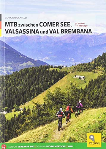Mountainbiken zwischen Comer See, Valsassina und Val Brembana: 72 Routen und 11 Radwege