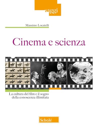 Cinema e scienza. La cultura del film e il sogno della conoscenza illimitata (Saggi) von Scholé