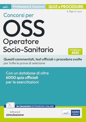 Quiz e procedure dei concorsi per OSS Operatore Socio-Sanitario. Quesiti commentati, test ufficiali e procedure svolte per tutte le prove di selezione. Con software di simulazione von Edises professioni & concorsi