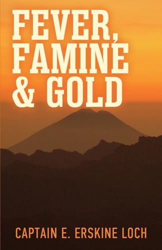 Fever, Famine, and Gold: The Dramatic Story of the Adventures and Discoveries of the Andes-Amazon Expedition