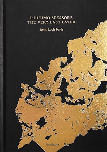 L'ultimo spessore-The very last layer. Ediz. bilingue von Lineadacqua