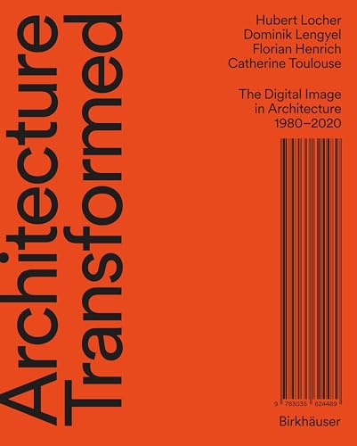 Architecture Transformed: The Digital Image in Architecture 1980–2020 von Birkhäuser Verlag GmbH
