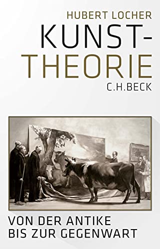 Kunsttheorie: Von der Antike bis zur Gegenwart von Beck C. H.