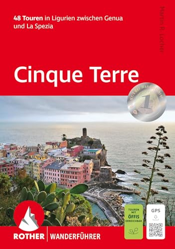 Cinque Terre: 48 Touren in Ligurien zwischen Genua und La Spezia. Mit GPS-Tracks (Rother Wanderführer) von Rother Bergverlag