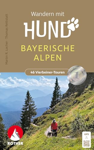 Wandern mit Hund Bayerische Alpen: mit Alpenvorland. 46 Vierbeiner-Touren mit GPS-Tracks (Rother Wanderbuch)