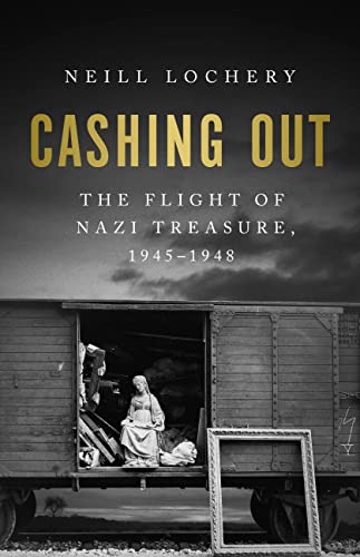 Cashing Out: The Flight of Nazi Treasure, 1945–1948 von PublicAffairs