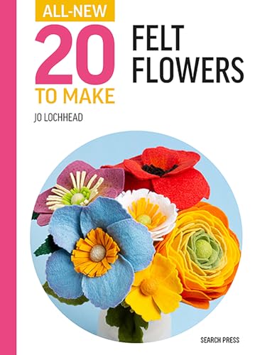 All-New 20 to Make Felt Flowers