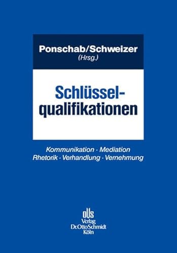 Schlüsselqualifikationen: Kommunikation Mediation Rhetorik Verhandlung Vernehmung Schlüsselqualifikationen: Kommunikation Mediation Rhetorik Verhandlung Vernehmung
