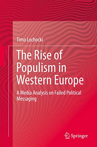 The Rise of Populism in Western Europe: A Media Analysis on Failed Political Messaging von Springer
