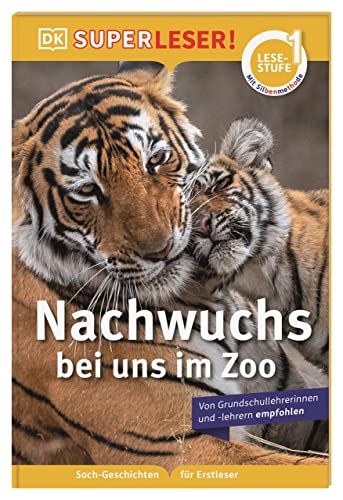 SUPERLESER! Nachwuchs bei uns im Zoo: 1. Lesestufe, Sach-Geschichten für Erstleser. Mit Silbenmethode für Kinder ab 6 Jahren