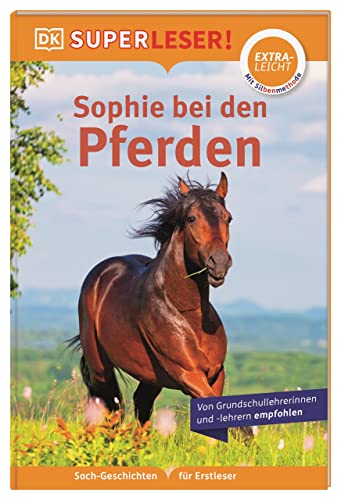 SUPERLESER! Sophie bei den Pferden: Lesestufe extraleicht, Sach-Geschichten für Erstleser. Mit Silbenmethode für Kinder ab 6 Jahren