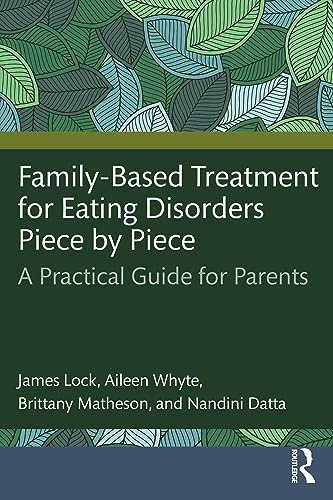 Family-Based Treatment for Eating Disorders Piece by Piece: A Practical Guide for Parents von Routledge