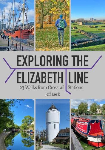 Exploring the Elizabeth Line: 23 Walks from Crossrail Stations von Countryside Books
