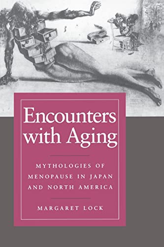 Encounters with Aging: Mythologies of Menopause in Japan and North America von University of California Press
