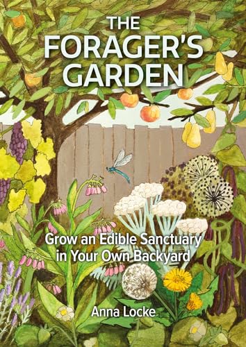 The Forager’s Garden: Grow an Edible Sanctuary in Your Own Backyard von Permanent Publications