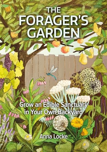 The Forager’s Garden: Grow an Edible Sanctuary in Your Own Backyard von Permanent Publications