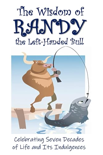 The Wisdom of RANDY the Left-Handed Bull von Independently published