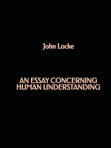 An Essay Concerning Human Understanding von Independently published