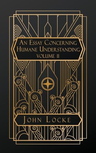 An Essay Concerning Humane Understanding: Volume II von Natal Publishing, LLC