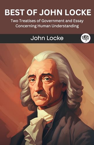 Best of John Locke: Two Treatises of Government and Essay Concerning Human Understanding (Grapevine edition) von Grapevine India