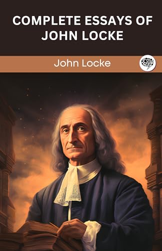 Complete Essays of John Locke (Grapevine edition) von Grapevine India
