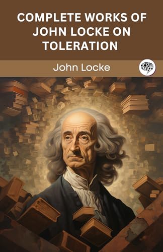 Complete Works of John Locke on Toleration (Grapevine edition) von Grapevine India