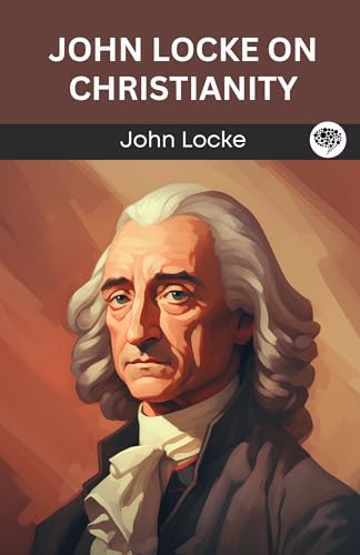 John Locke on Christianity (Grapevine edition) von Grapevine India