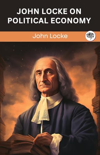 John Locke on Political Economy (Grapevine edition) von Grapevine India