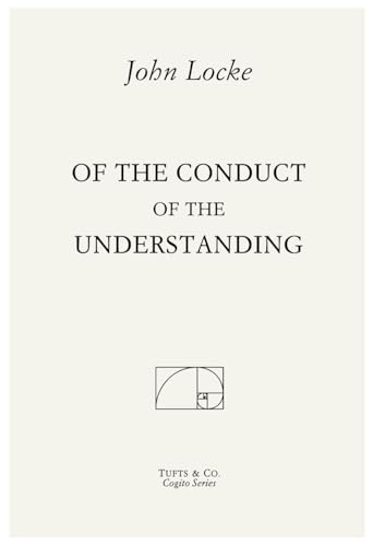 Of the Conduct of the Understanding von Independently published