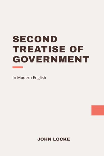 Second Treatise of Goverment: Modern, Updated Translation von Independently published