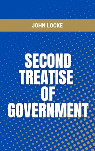 Second Treatise of Government: A Classic Political Philosophy Book (Annotated) von Independently published