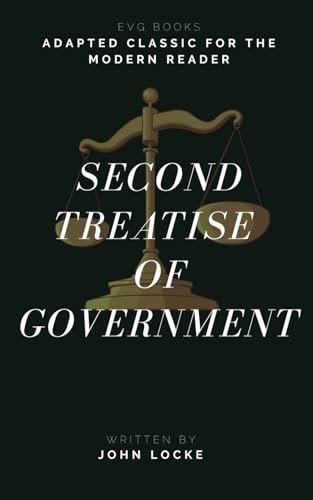 Second Treatise of Government: Adapted Classic for the Modern Reader von Independently published